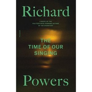 The Time of Our Singing -- Richard Powers
